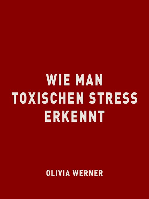 Title details for Wie man toxischen Stress erkennt by Olivia Werner - Available